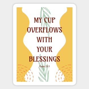 My Cup Overflows With Your Blessings - Psalm 23 5 Magnet